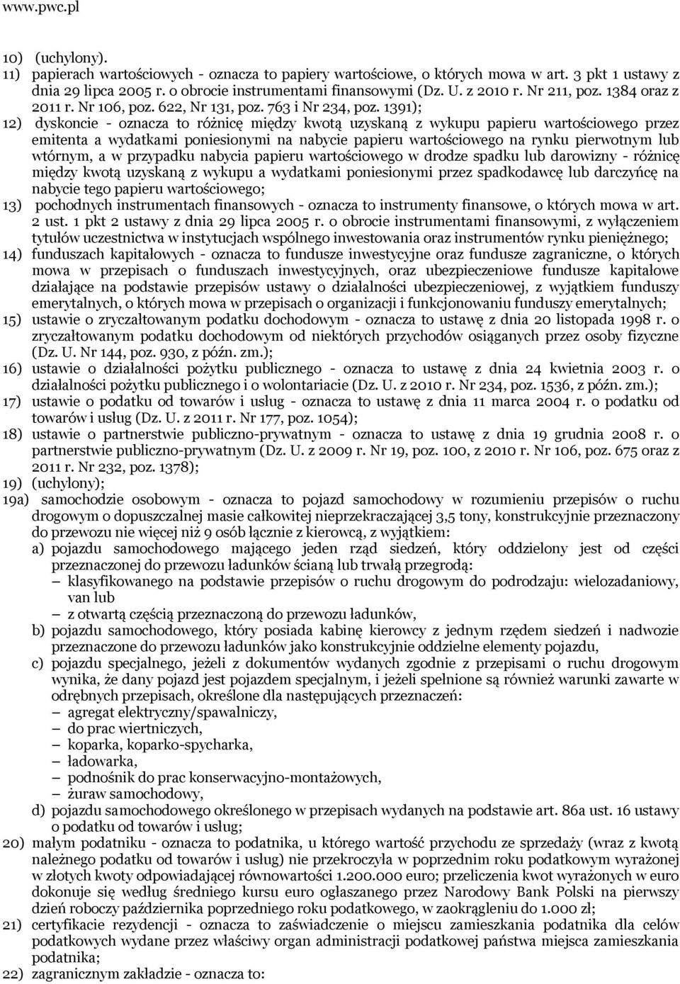 1391); 12) dyskoncie - oznacza to różnicę między kwotą uzyskaną z wykupu papieru wartościowego przez emitenta a wydatkami poniesionymi na nabycie papieru wartościowego na rynku pierwotnym lub