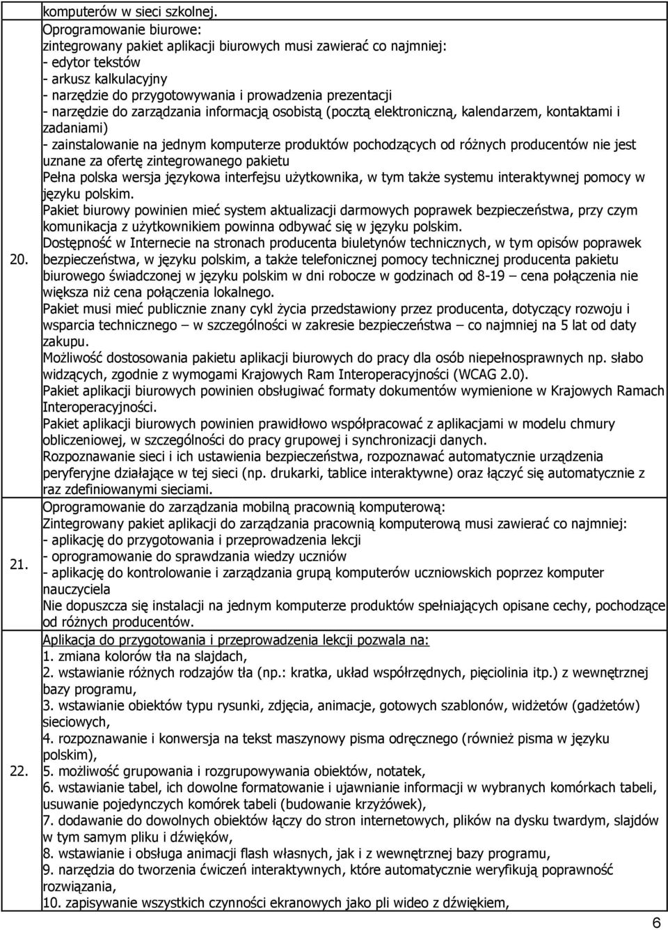 do zarządzania informacją osobistą (pocztą elektroniczną, kalendarzem, kontaktami i zadaniami) - zainstalowanie na jednym komputerze produktów pochodzących od różnych producentów nie jest uznane za