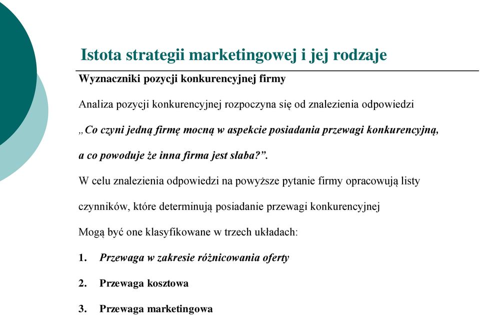 . W celu znalezienia odpowiedzi na powyższe pytanie firmy opracowują listy czynników, które determinują posiadanie przewagi