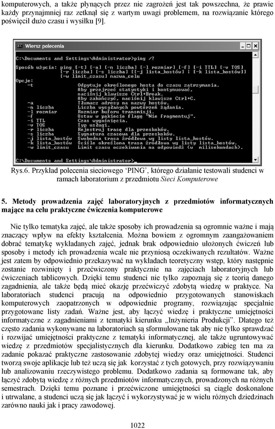 Metody prowadzenia zajęć laboratoryjnych z przedmiotów informatycznych mające na celu praktyczne ćwiczenia komputerowe Nie tylko tematyka zajęć, ale także sposoby ich prowadzenia są ogromnie ważne i