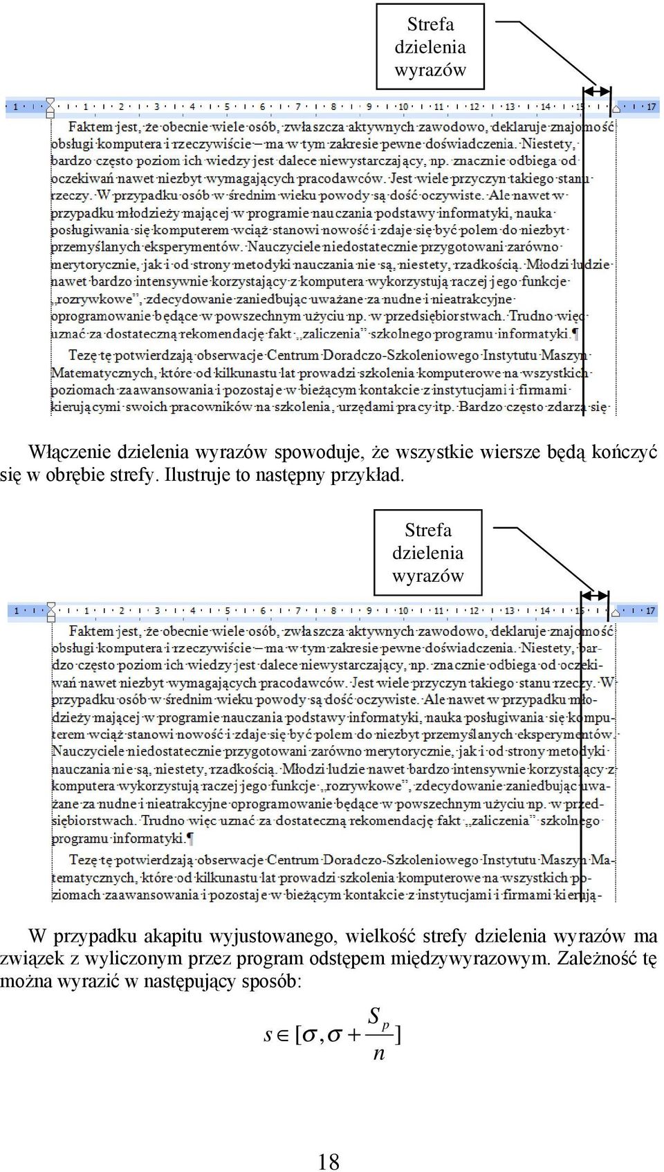 Strefa dzielenia wyrazów W przypadku akapitu wyjustowanego, wielkość strefy dzielenia wyrazów