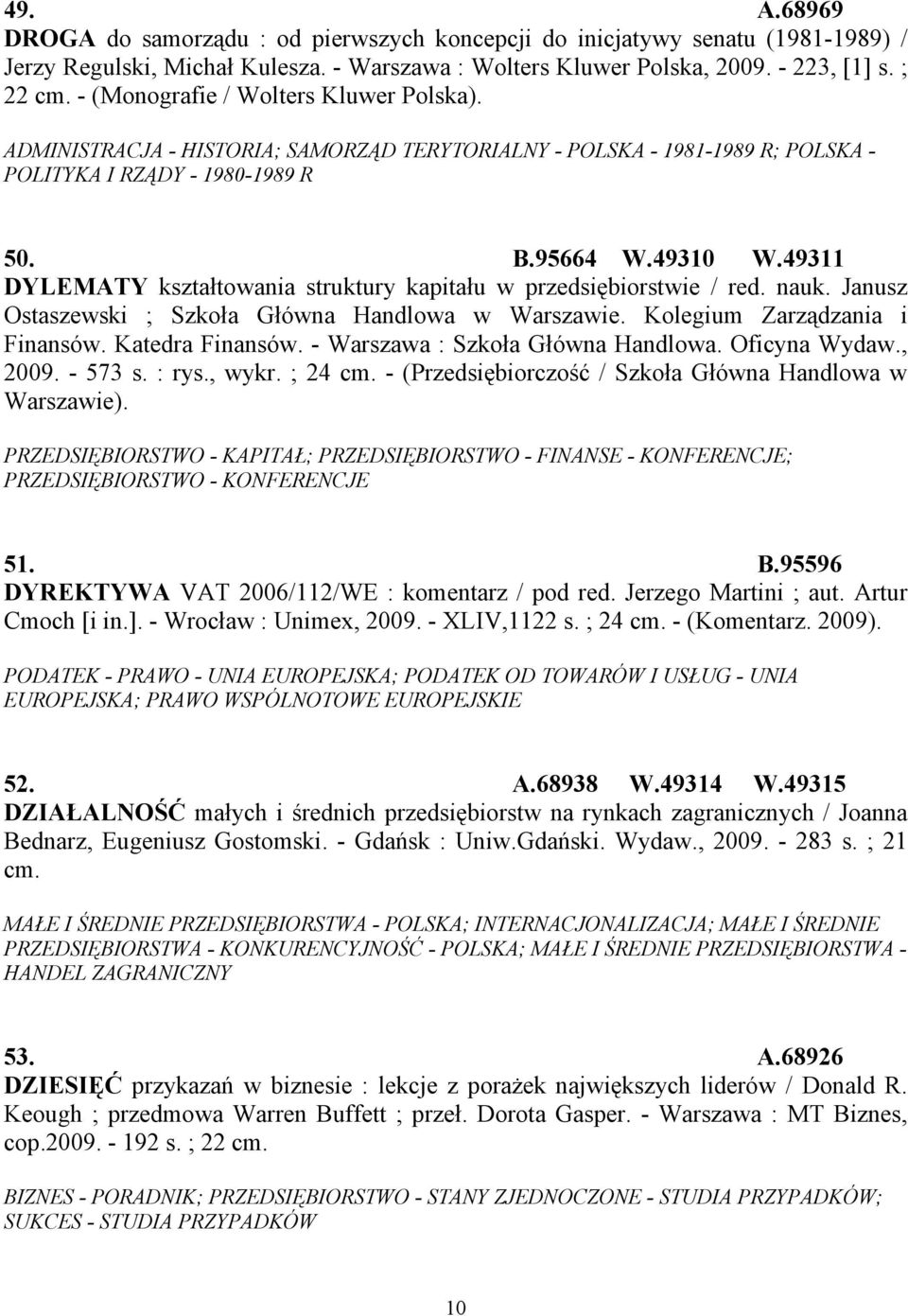 49311 DYLEMATY kształtowania struktury kapitału w przedsiębiorstwie / red. nauk. Janusz Ostaszewski ; Szkoła Główna Handlowa w Warszawie. Kolegium Zarządzania i Finansów. Katedra Finansów.