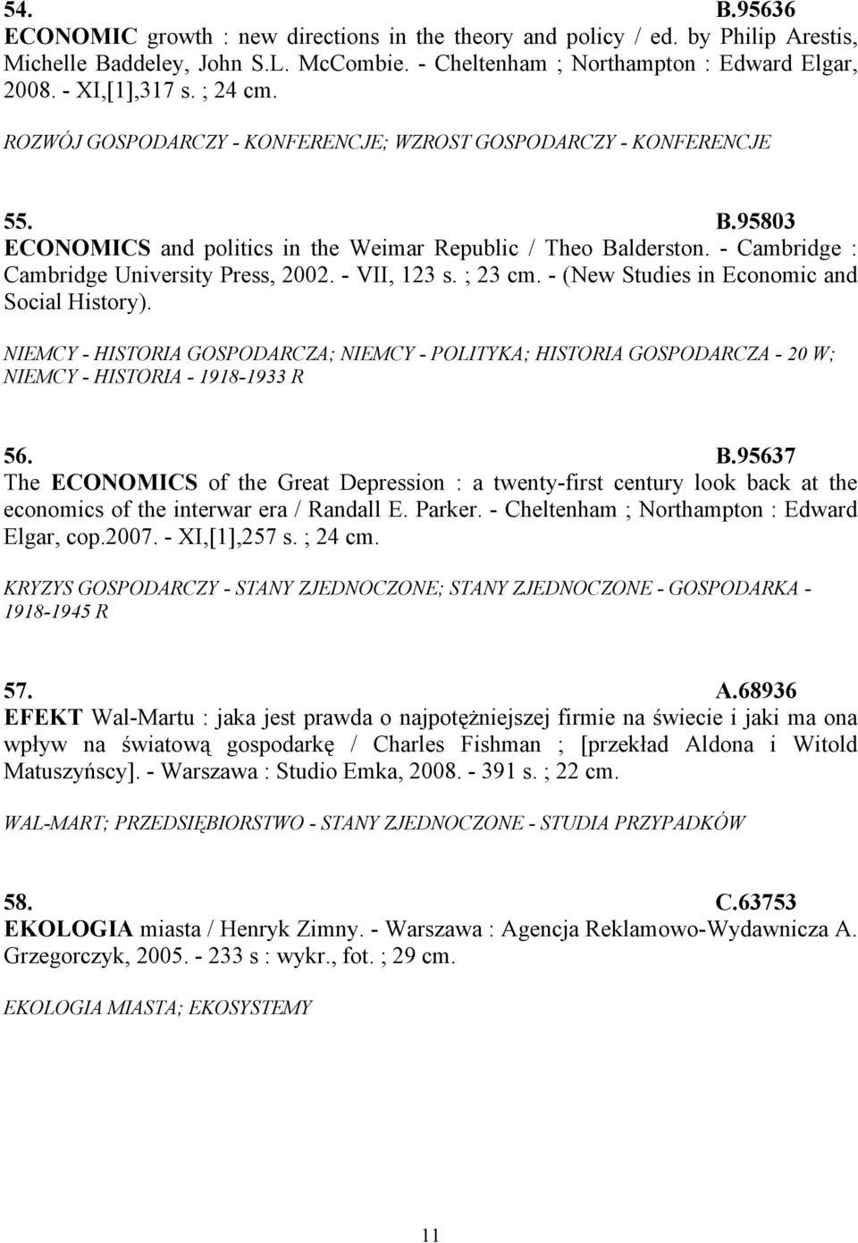 - VII, 123 s. ; 23 cm. - (New Studies in Economic and Social History). NIEMCY - HISTORIA GOSPODARCZA; NIEMCY - POLITYKA; HISTORIA GOSPODARCZA - 20 W; NIEMCY - HISTORIA - 1918-1933 R 56. B.