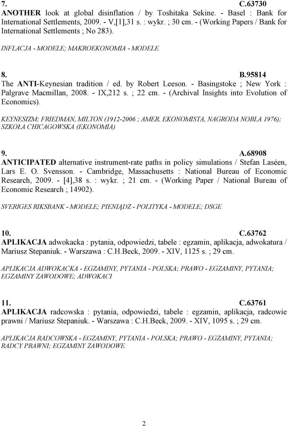 - Basingstoke ; New York : Palgrave Macmillan, 2008. - IX,212 s. ; 22 cm. - (Archival Insights into Evolution of Economics). KEYNESIZM; FRIEDMAN, MILTON (1912-2006 ; AMER.