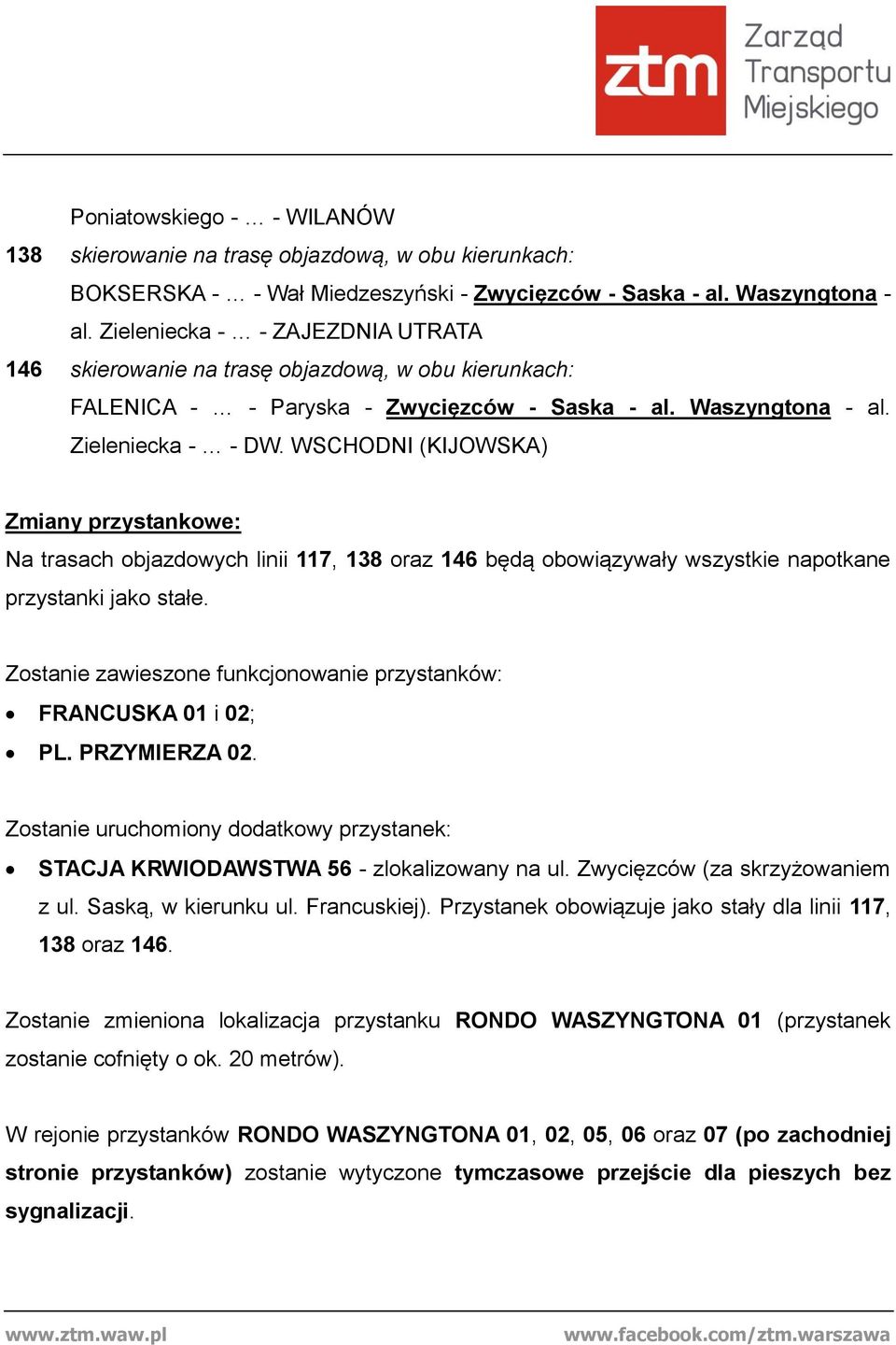 WSCHODNI (KIJOWSKA) Zmiany przystankowe: Na trasach objazdowych linii 117, 138 oraz 146 będą obowiązywały wszystkie napotkane przystanki jako stałe.