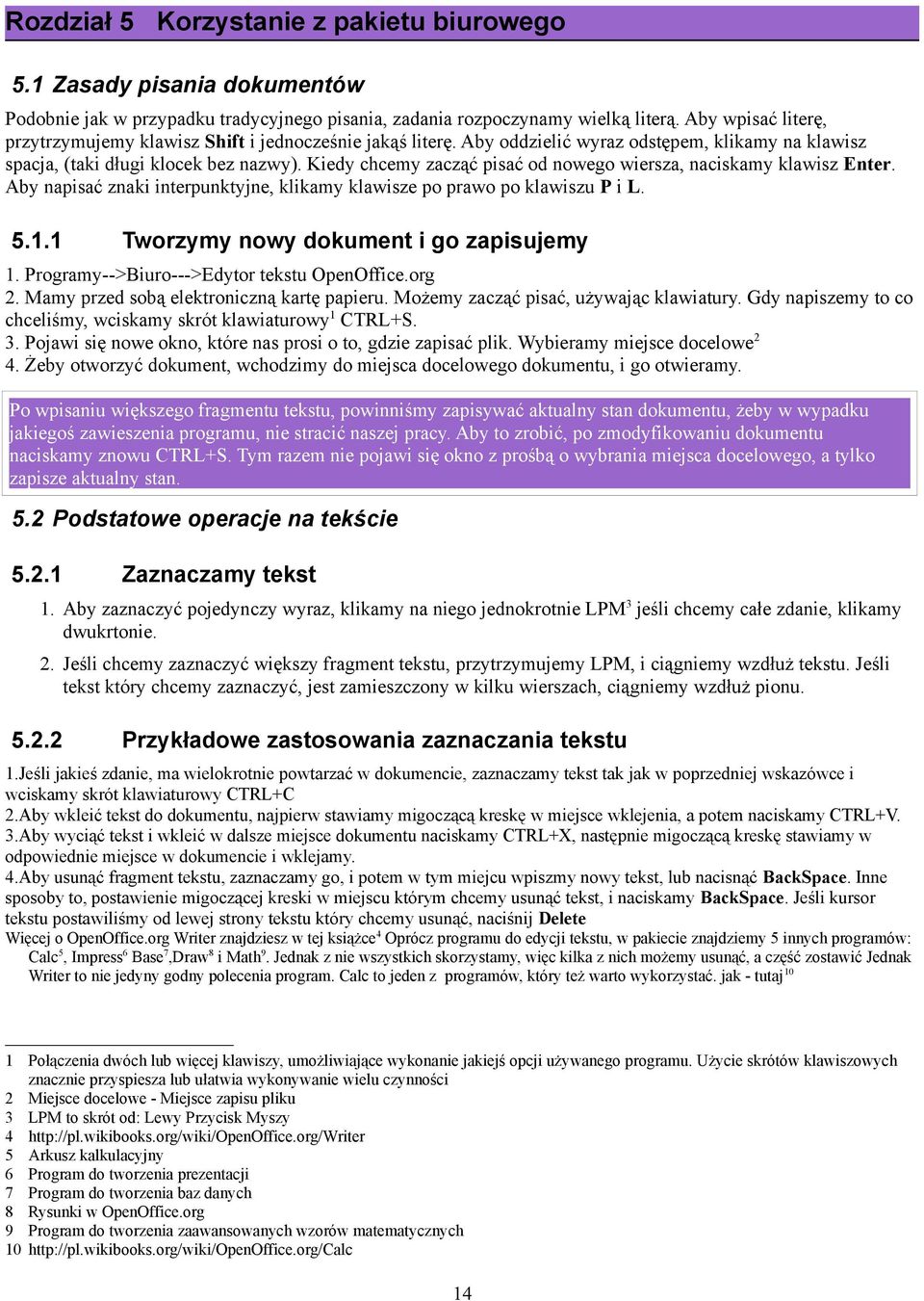 Kiedy chcemy zacząć pisać od nowego wiersza, naciskamy klawisz Enter. Aby napisać znaki interpunktyjne, klikamy klawisze po prawo po klawiszu P i L. 5.1.1 Tworzymy nowy dokument i go zapisujemy 1.