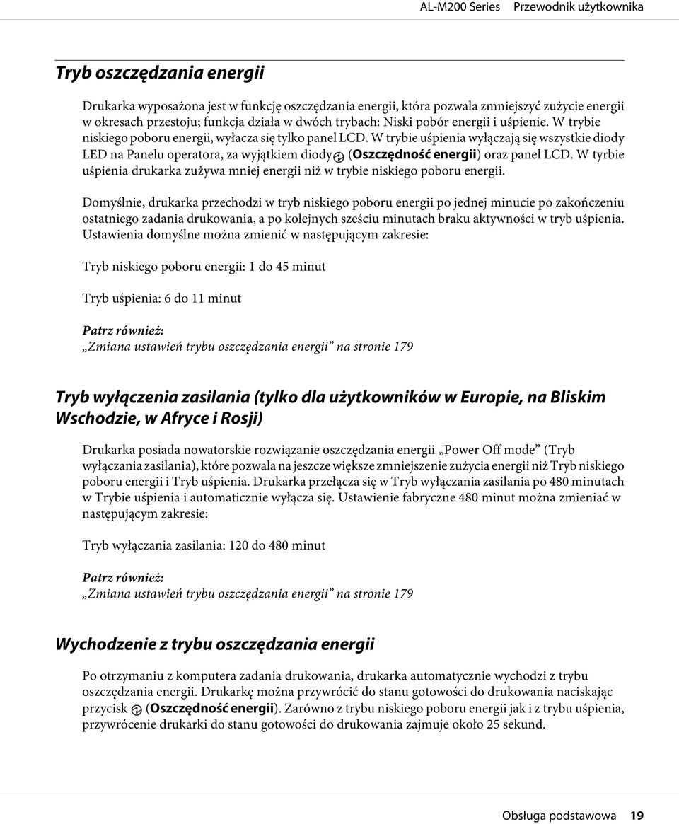 W trybie uśpienia wyłączają się wszystkie diody LED na Panelu operatora, za wyjątkiem diody (Oszczędność energii) oraz panel LCD.