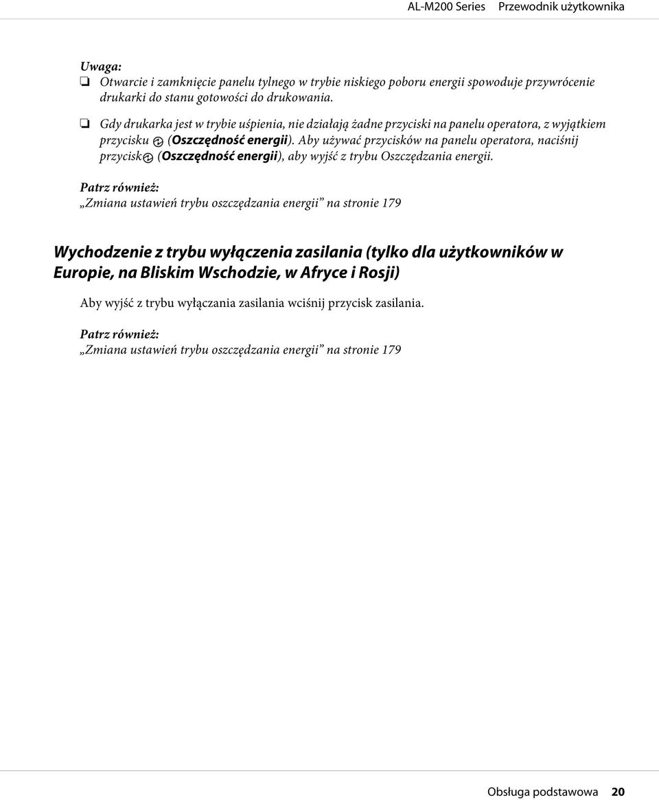 Aby używać przycisków na panelu operatora, naciśnij przycisk (Oszczędność energii), aby wyjść z trybu Oszczędzania energii.