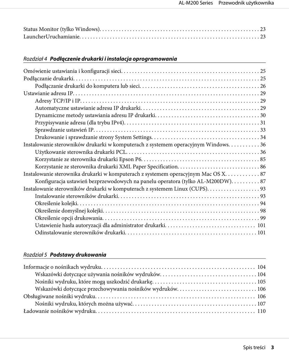 .. 29 Dynamiczne metody ustawiania adresu IP drukarki... 30 Przypisywanie adresu (dla trybu IPv4).... 31 Sprawdzanie ustawień IP... 33 Drukowanie i sprawdzanie strony System Settings.