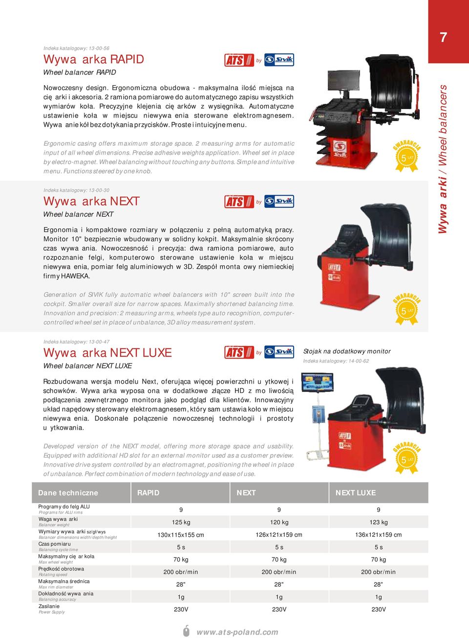 Wyważanie kół bez dotykania przycisków. Proste i intuicyjne menu. Ergonomic casing offers maximum storage space. 2 measuring arms for automatic input of all wheel dimensions.