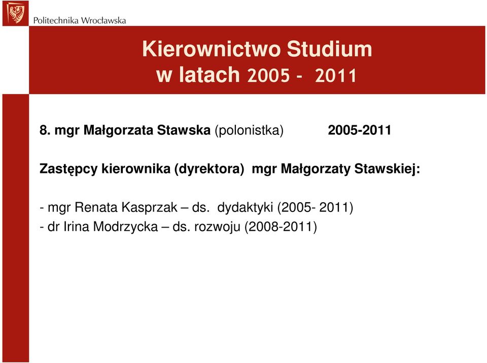 kierownika (dyrektora) mgr Małgorzaty Stawskiej: - mgr