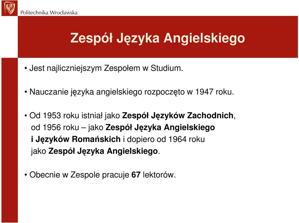 Od 1953 roku istniał jako Zespół Języków Zachodnich, od 1956 roku jako Zespół