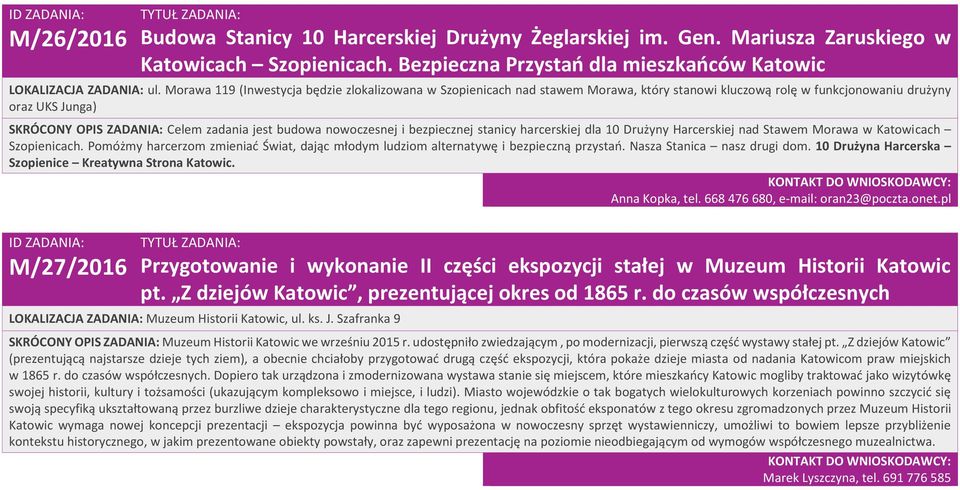 nowoczesnej i bezpiecznej stanicy harcerskiej dla 10 Drużyny Harcerskiej nad Stawem Morawa w Katowicach Szopienicach.