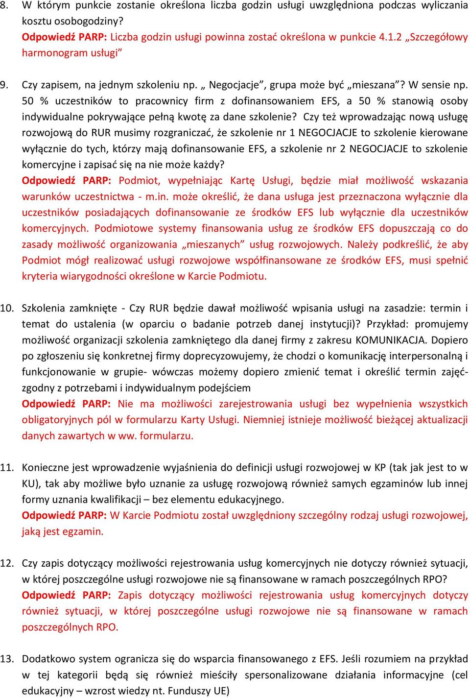 50 % uczestników to pracownicy firm z dofinansowaniem EFS, a 50 % stanowią osoby indywidualne pokrywające pełną kwotę za dane szkolenie?