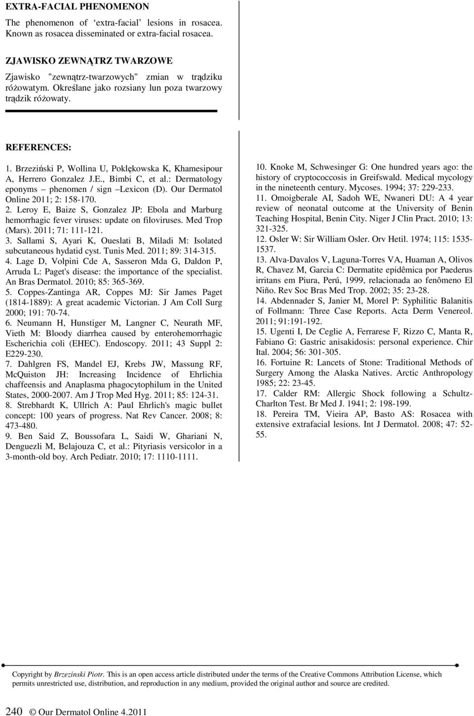 Brzeziński P, Wollina U, Poklękowska K, Khamesipour A, Herrero Gonzalez J.E., Bimbi C, et al.: Dermatology eponyms phenomen / sign Lexicon (D). Our Dermatol Online 20