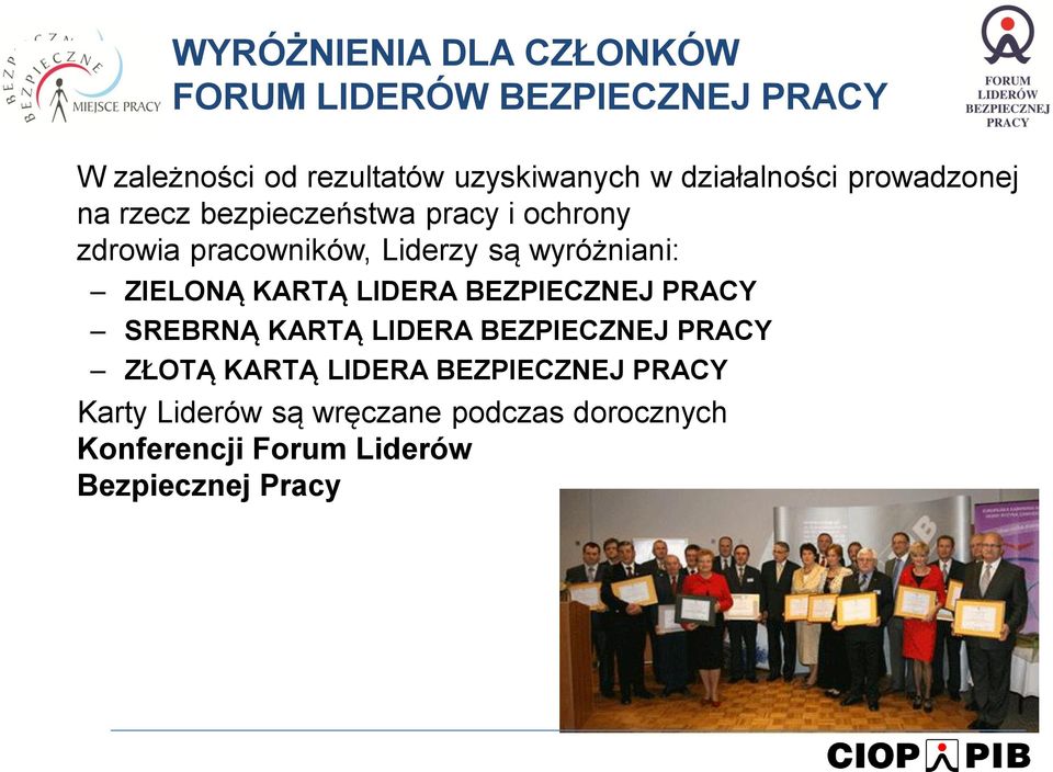 wyróżniani: ZIELONĄ KARTĄ LIDERA BEZPIECZNEJ PRACY SREBRNĄ KARTĄ LIDERA BEZPIECZNEJ PRACY ZŁOTĄ KARTĄ