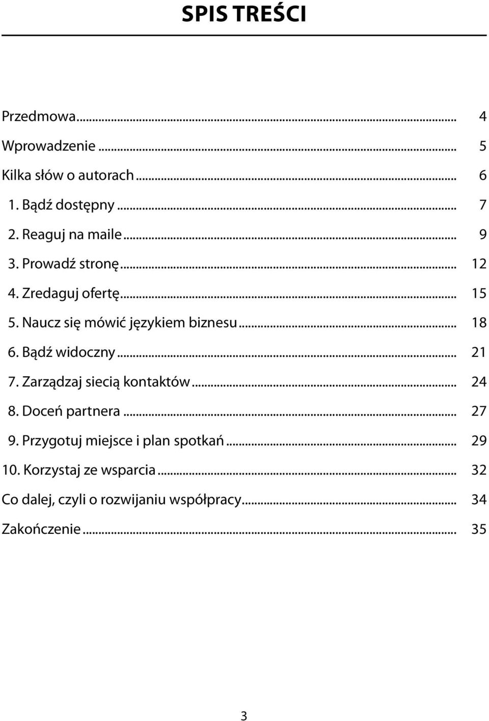 .. 18 6. Bądź widoczny... 21 7. Zarządzaj siecią kontaktów... 24 8. Doceń partnera... 27 9.