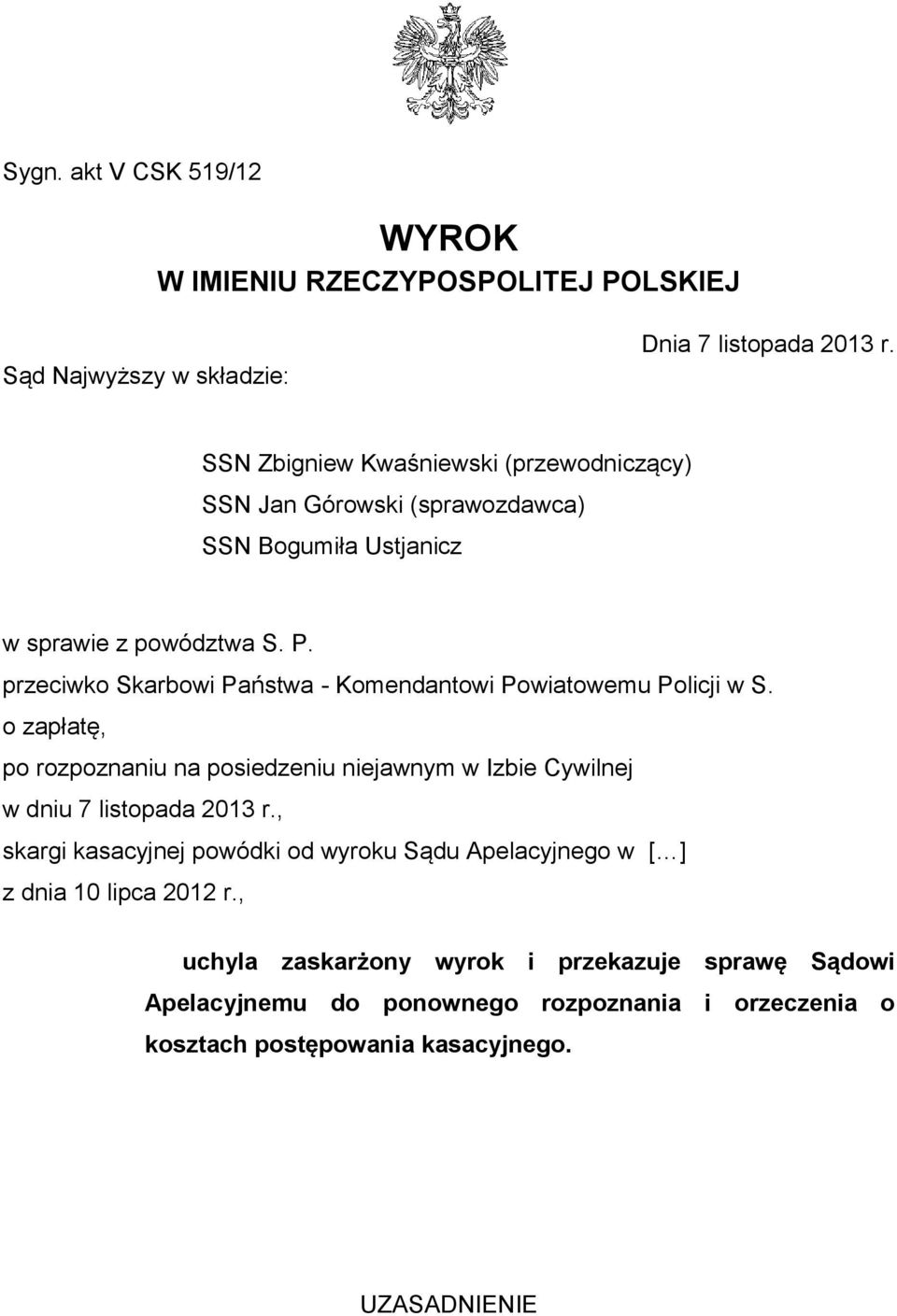 przeciwko Skarbowi Państwa - Komendantowi Powiatowemu Policji w S.