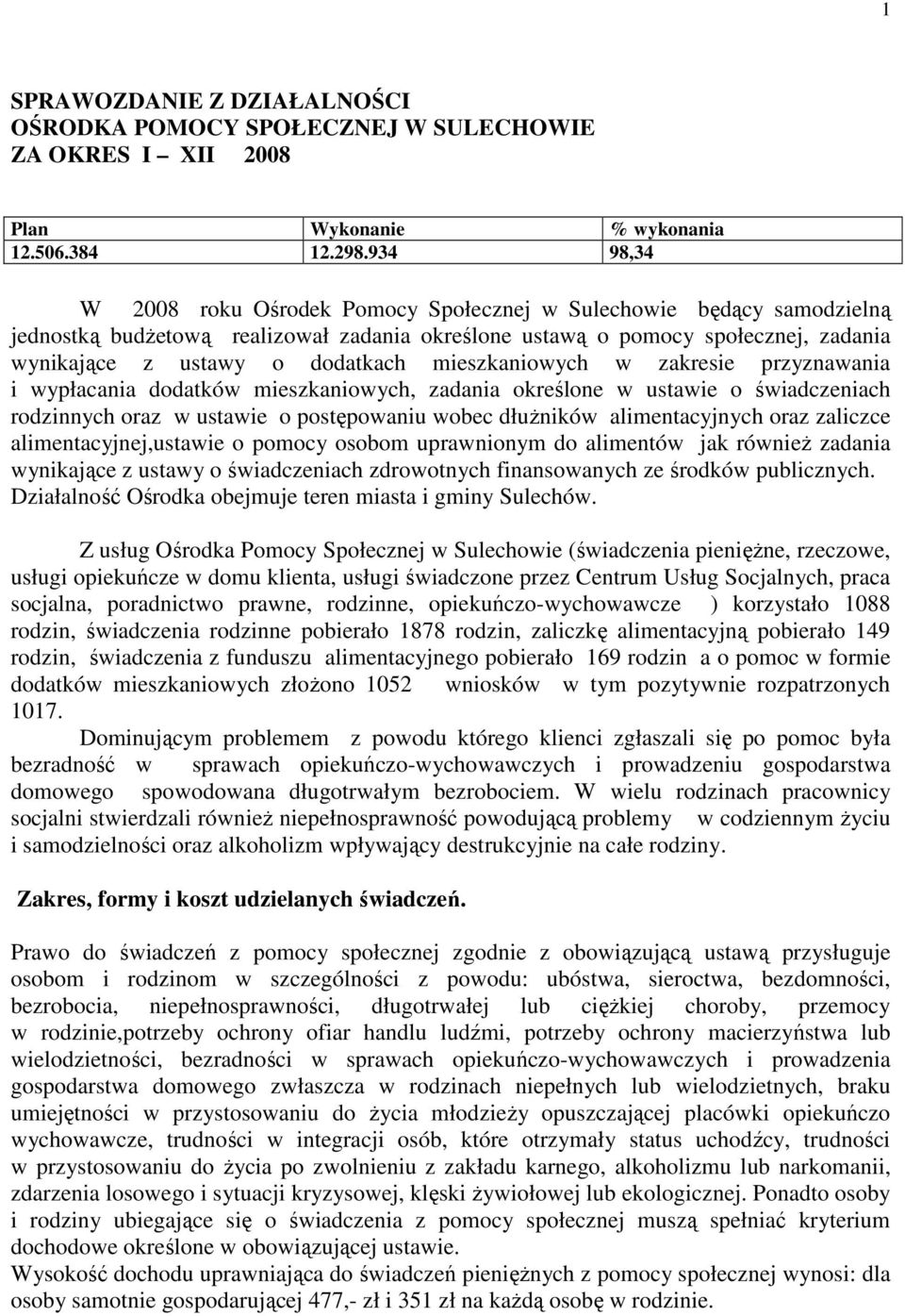 mieszkaniowych w zakresie przyznawania i wypłacania dodatków mieszkaniowych, zadania określone w ustawie o świadczeniach rodzinnych oraz w ustawie o postępowaniu wobec dłużników alimentacyjnych oraz