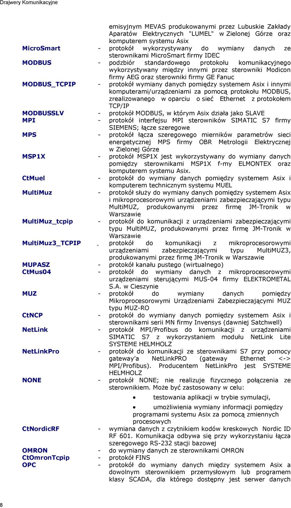 Fanuc MODBUS_TCPIP - protokół wymiany danych pomiędzy systemem Asix i innymi komputerami/urządzeniami za pomocą protokołu MODBUS, zrealizowanego w oparciu o sieć Ethernet z protokołem TCP/IP