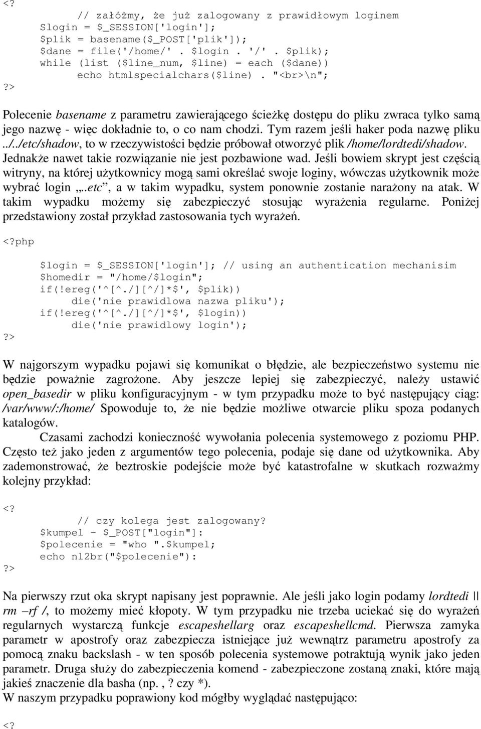 "<br>\n"; Polecenie basename z parametru zawierajcego ciek dostpu do pliku zwraca tylko sam jego nazw - wic dokładnie to, o co nam chodzi. Tym razem jeli haker poda nazw pliku../.