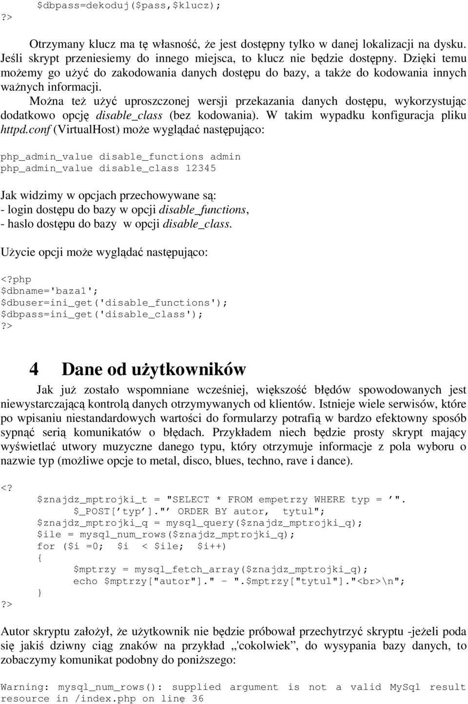 Mona te uy uproszczonej wersji przekazania danych dostpu, wykorzystujc dodatkowo opcj disable_class (bez kodowania). W takim wypadku konfiguracja pliku httpd.