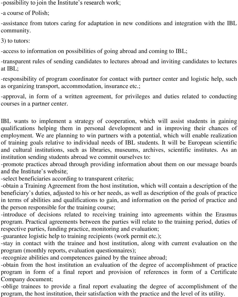 -responsibility of program coordinator for contact with partner center and logistic help, such as organizing transport, accommodation, insurance etc.