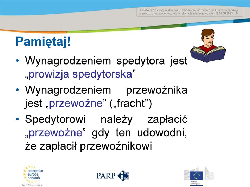 Wynagrodzeniem spedytora jest prowizja spedytorska Wynagrodzeniem