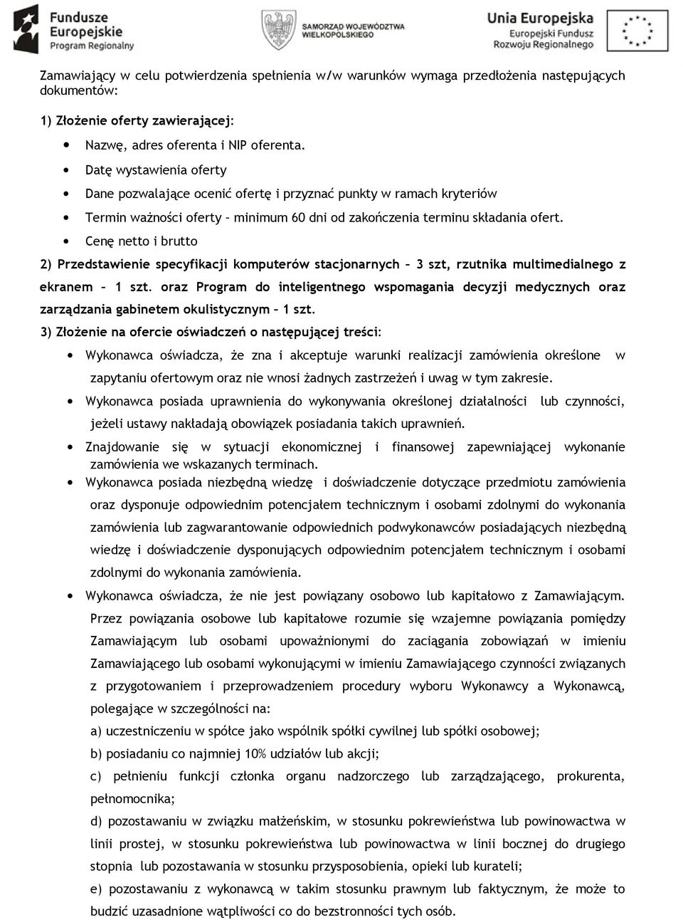 Cenę netto i brutto 2) Przedstawienie specyfikacji komputerów stacjonarnych 3 szt, rzutnika multimedialnego z ekranem 1 szt.