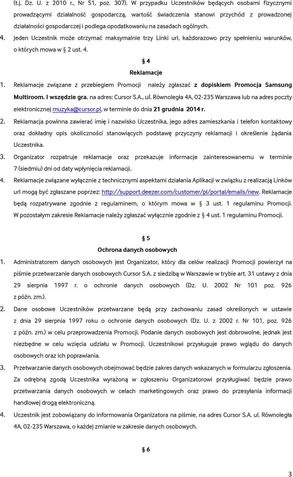 zasadach ogólnych. 4. Jeden Uczestnik może otrzymać maksymalnie trzy Linki url, każdorazowo przy spełnieniu warunków, o których mowa w 2 ust. 4. 4 Reklamacje 1.