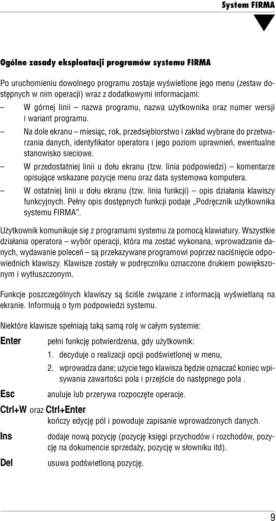 Na doe ekranu miesiąc, rok, przedsiębiorstwo i zakład wybrane do przetwa rzania danych, identyfikator operatora i jego poziom uprawnień, ewentuane stanowisko sieciowe.