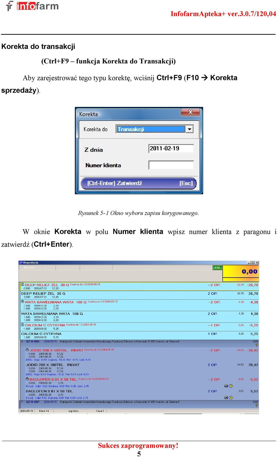 sprzedaży). Rysunek 5-1 Okno wyboru zapisu korygowanego.