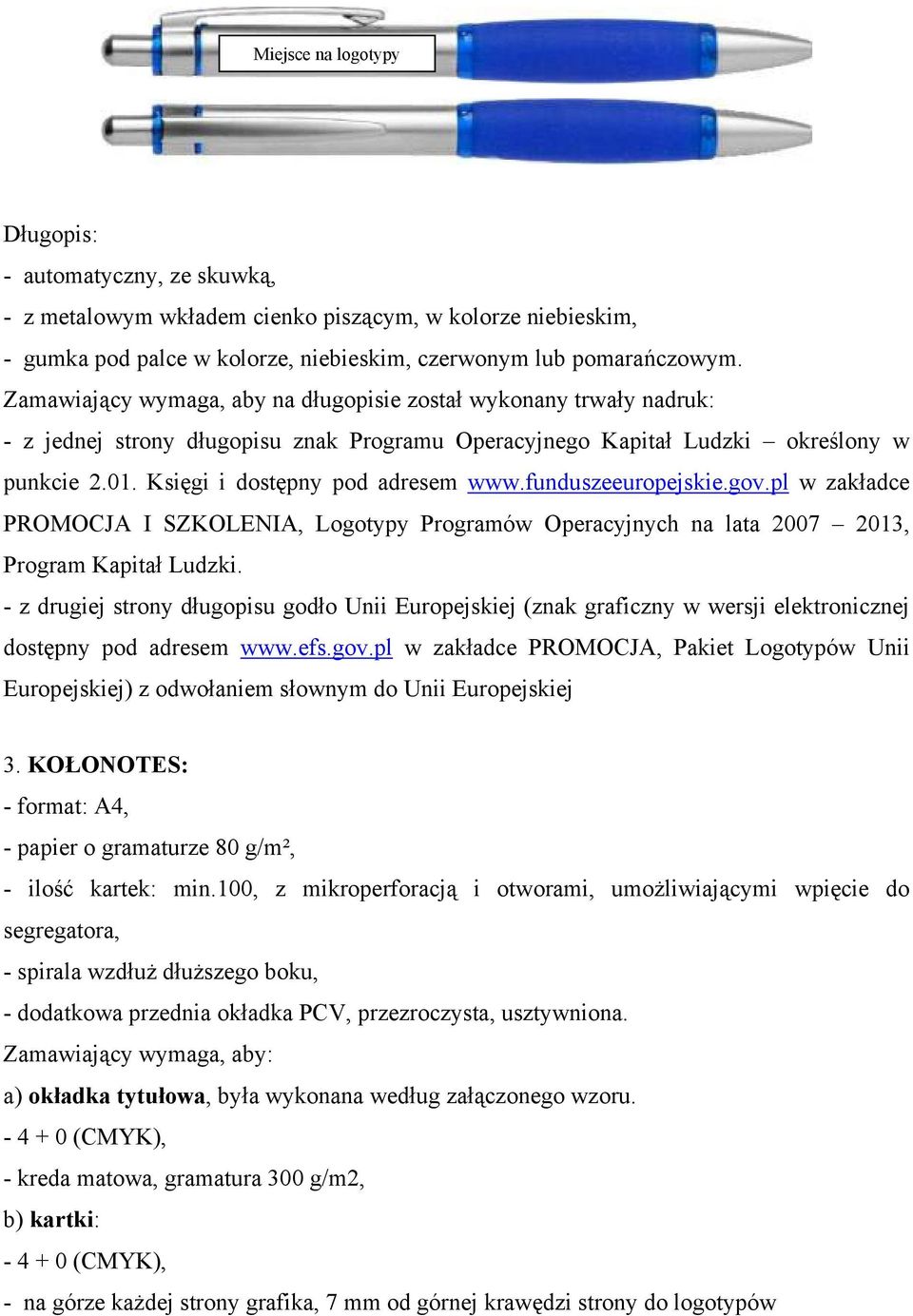 funduszeeuropejskie.gov.pl w zakładce PROMOCJA I SZKOLENIA, Logotypy Programów Operacyjnych na lata 2007 2013, Program Kapitał Ludzki.