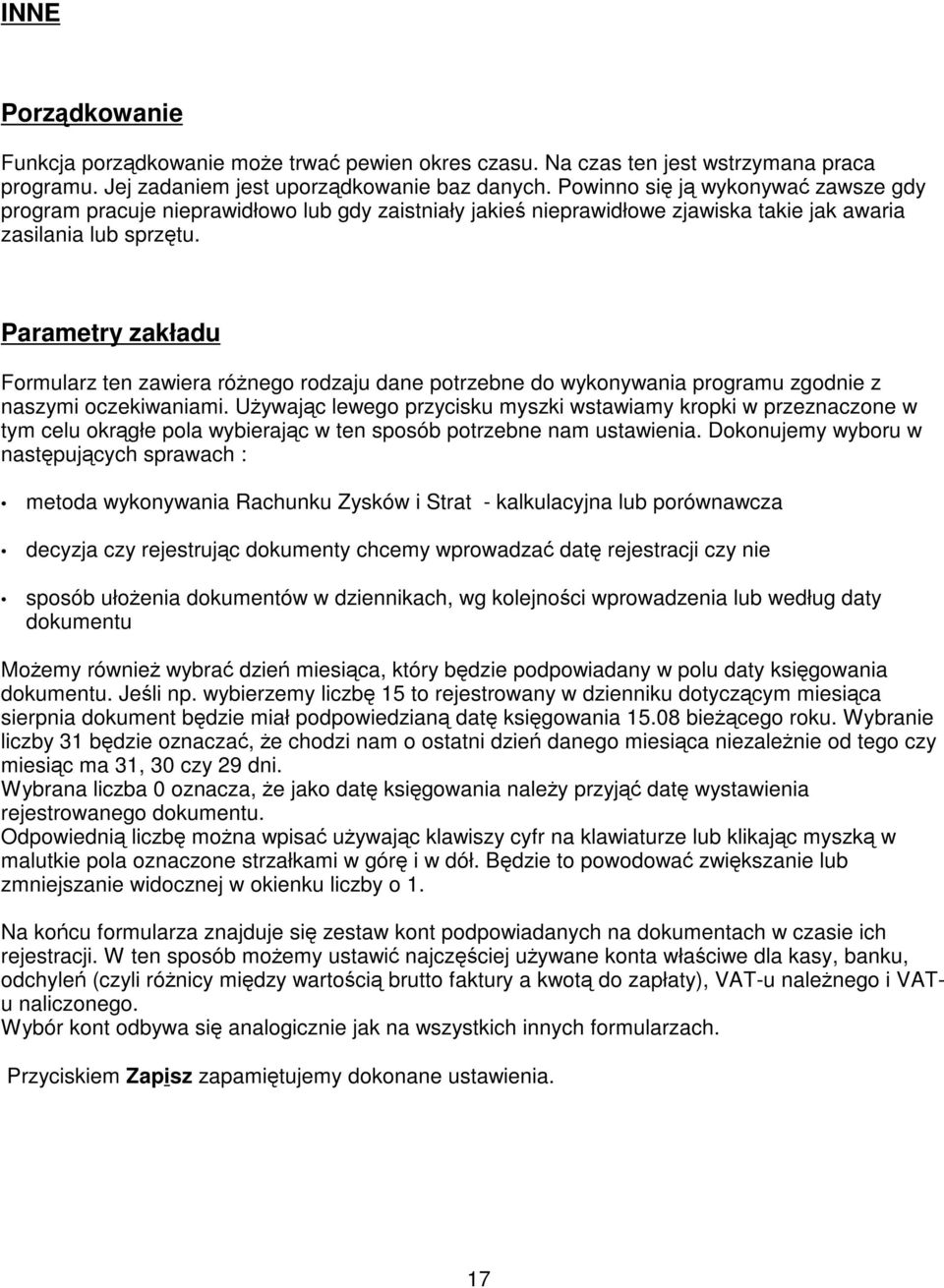 Parametry zakładu Formularz ten zawiera rónego rodzaju dane potrzebne do wykonywania programu zgodnie z naszymi oczekiwaniami.