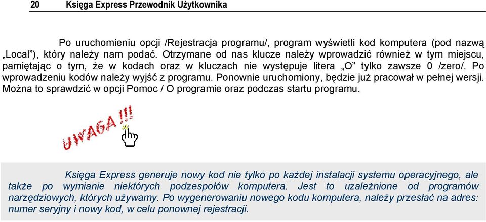 Po wprowadzeniu kodów należy wyjść z programu. Ponownie uruchomiony, będzie już pracował w pełnej wersji. Można to sprawdzić w opcji Pomoc / O programie oraz podczas startu programu.