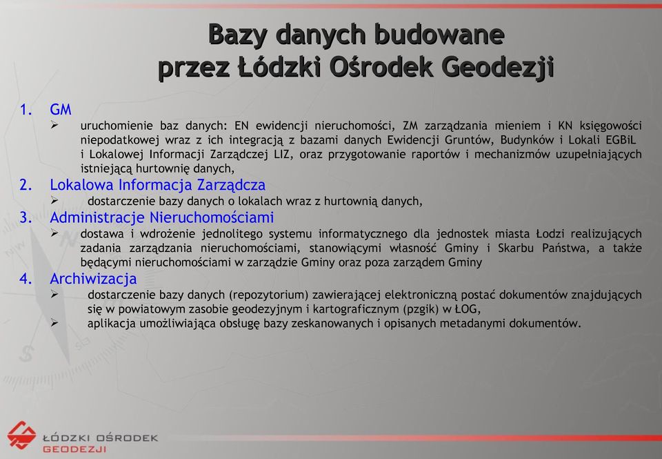 Informacji Zarządczej LIZ, oraz przygotowanie raportów i mechanizmów uzupełniających istniejącą hurtownię danych, dostawa i wdrożenie jednolitego systemu informatycznego dla jednostek miasta Łodzi