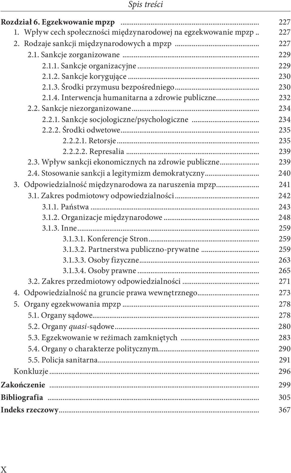 .. 234 2.2.1. Sankcje socjologiczne/psychologiczne... 234 2.2.2. Środki odwetowe... 235 2.2.2.1. Retorsje... 235 2.2.2.2. Represalia... 239 2.3. Wpływ sankcji ekonomicznych na zdrowie publiczne.