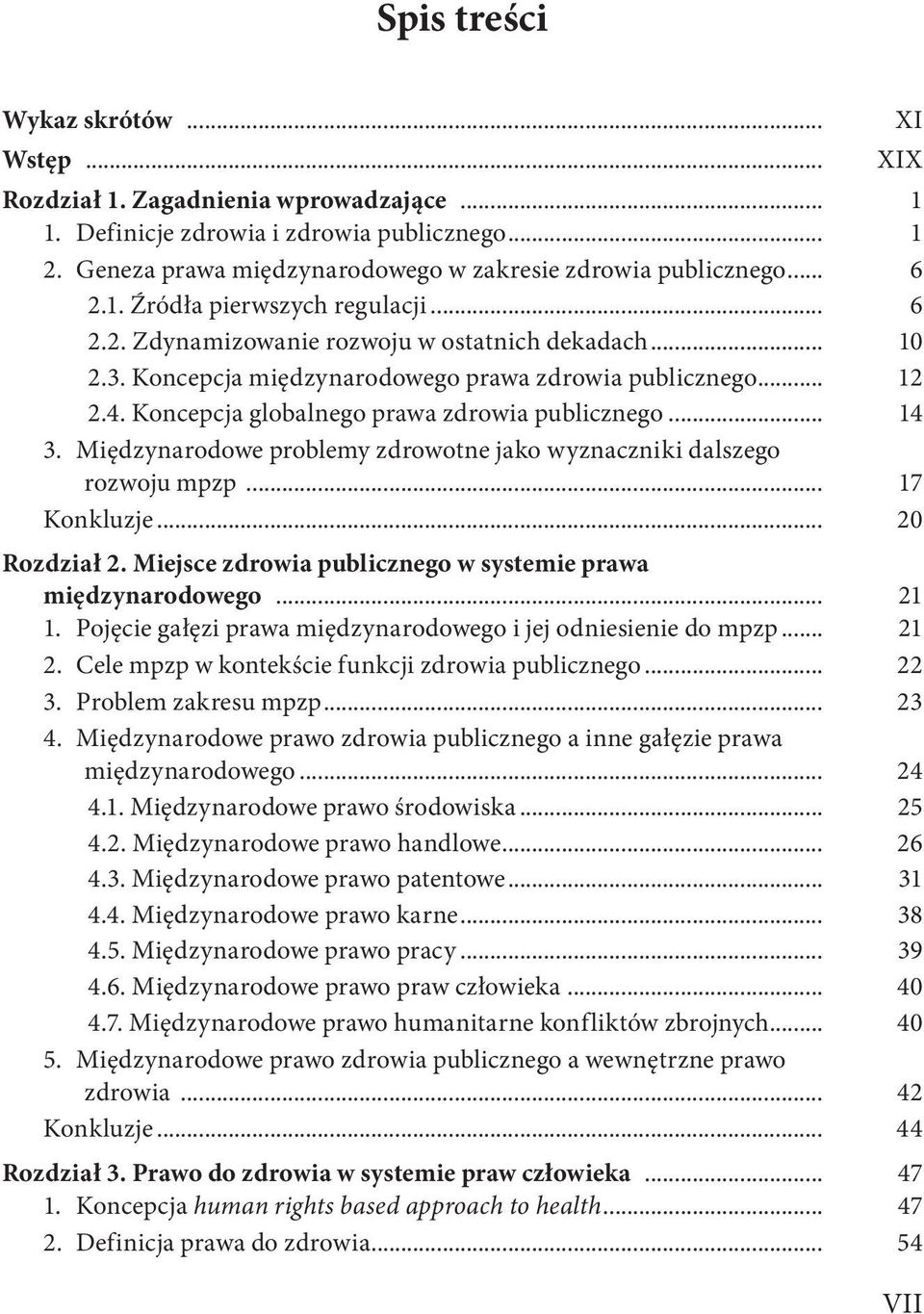 Koncepcja globalnego prawa zdrowia publicznego... 14 3. Międzynarodowe problemy zdrowotne jako wyznaczniki dalszego rozwoju mpzp... 17 Konkluzje... 20 Rozdział 2.