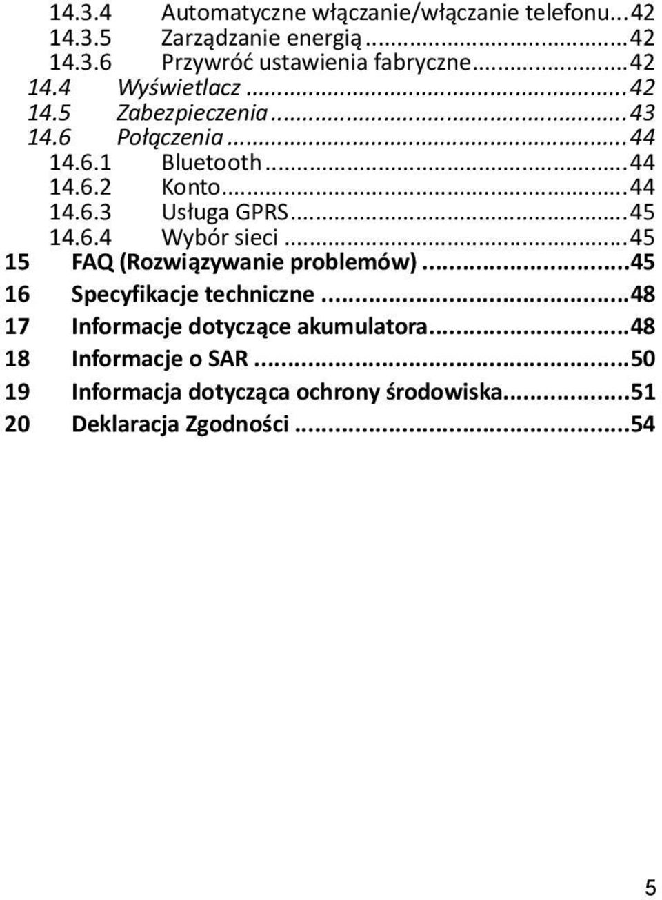 .. 45 14.6.4 Wybór sieci... 45 15 FAQ (Rozwiązywanie problemów)... 45 16 Specyfikacje techniczne.