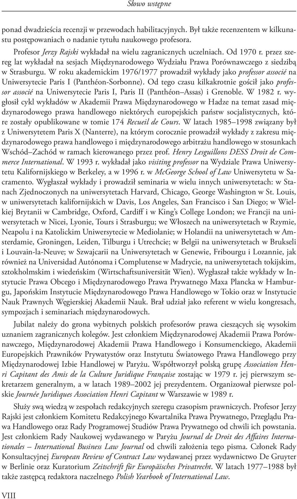 W roku akademickim 1976/1977 prowadził wykłady jako professor associé na Uniwersytecie Paris I (Panthéon-Sorbonne).