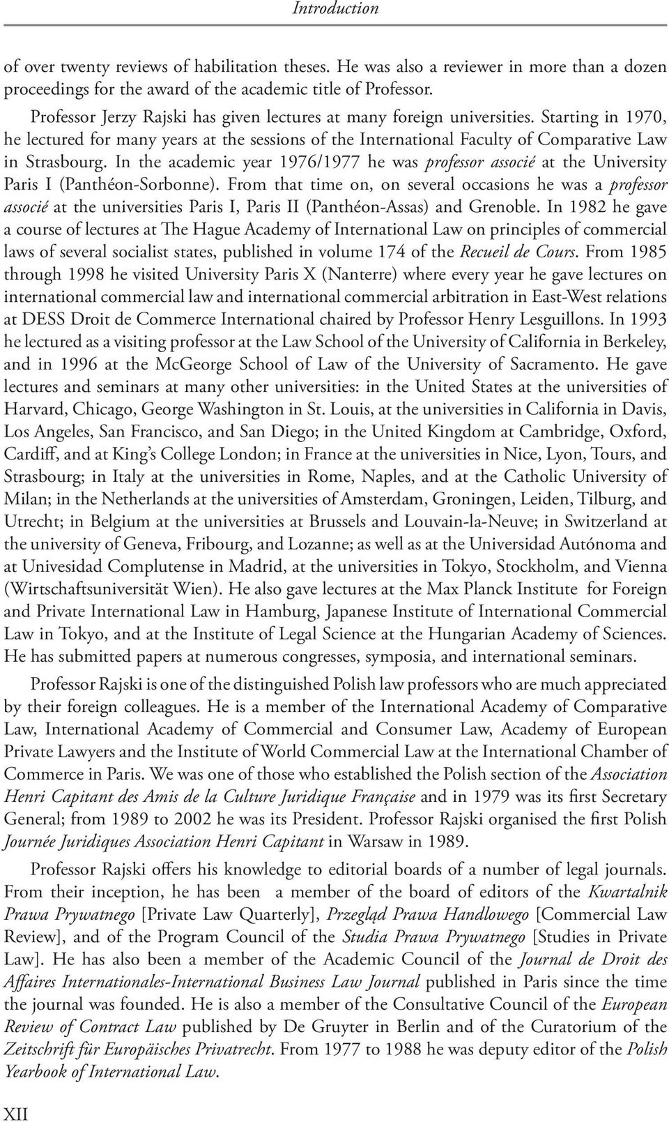 In the academic year 1976/1977 he was professor associé at the University Paris I (Panthéon-Sorbonne).