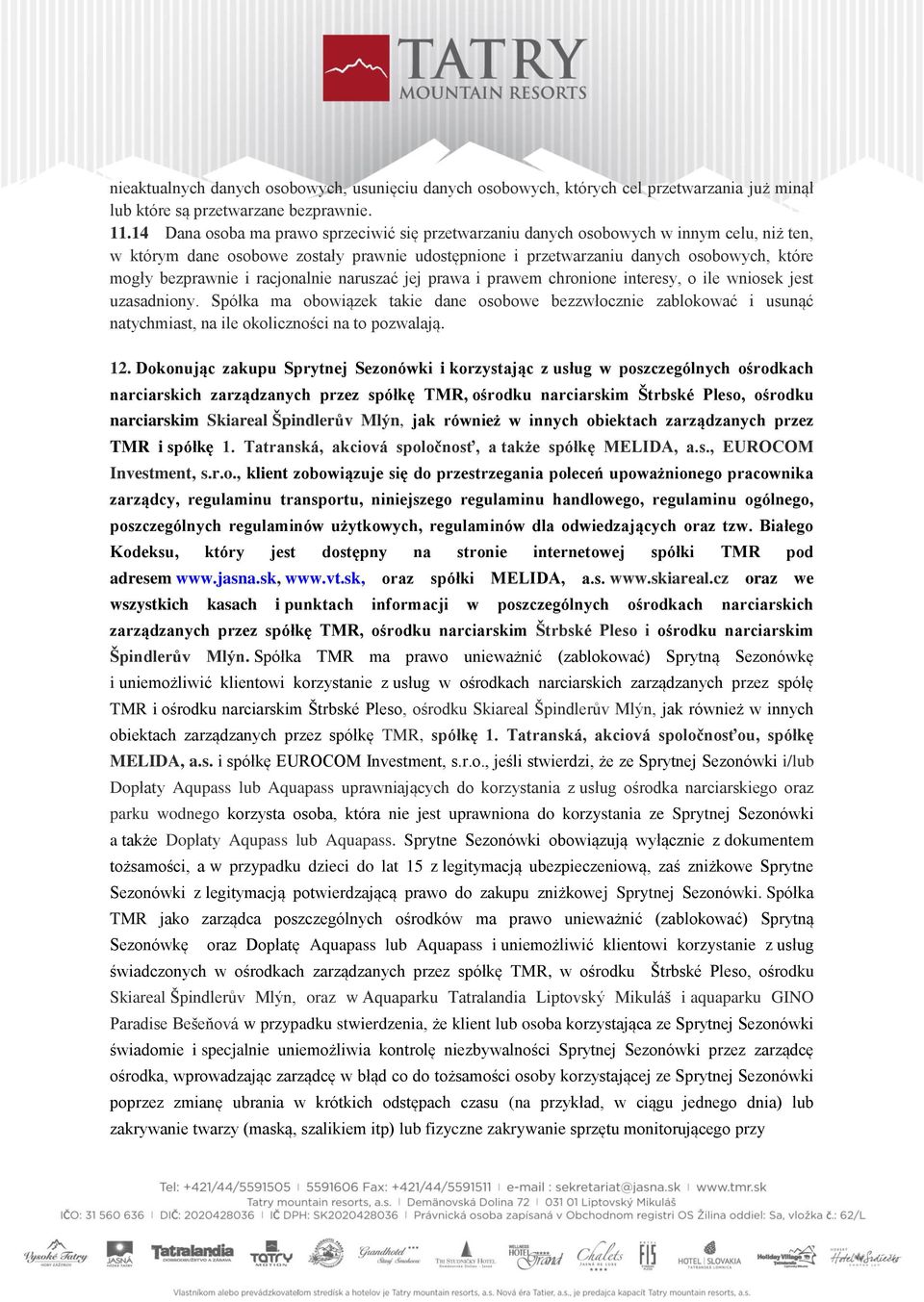 i racjonalnie naruszać jej prawa i prawem chronione interesy, o ile wniosek jest uzasadniony.