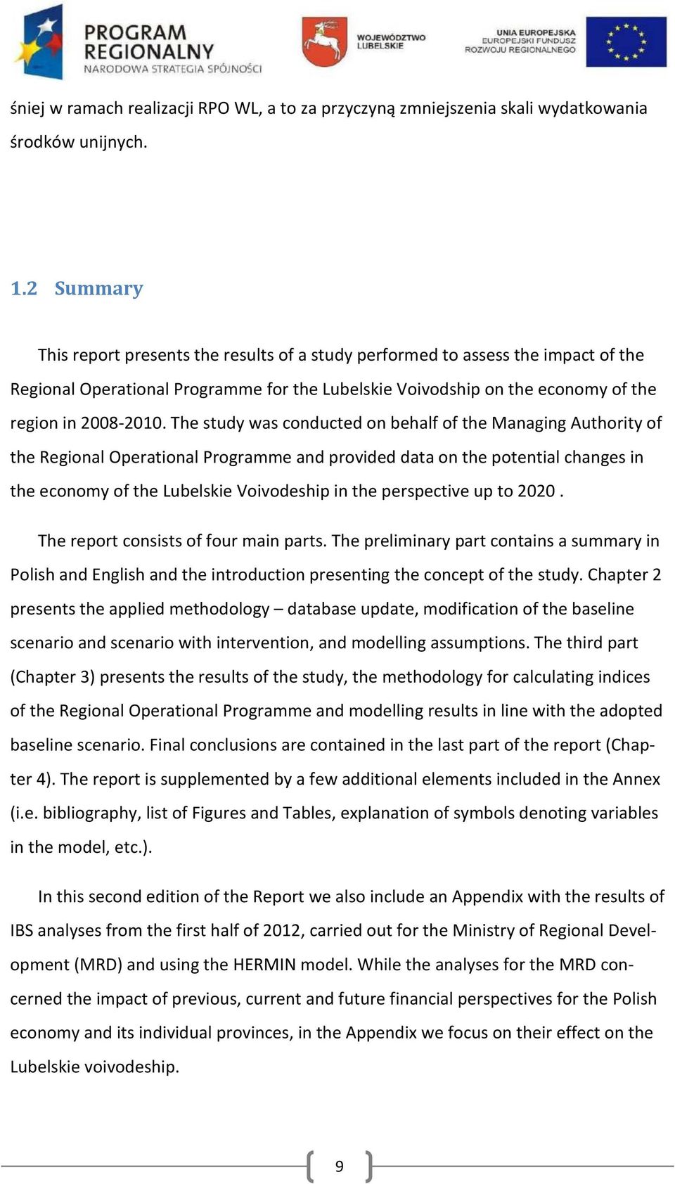 The study was conducted on behalf of the Managing Authority of the Regional Operational Programme and provided data on the potential changes in the economy of the Lubelskie Voivodeship in the