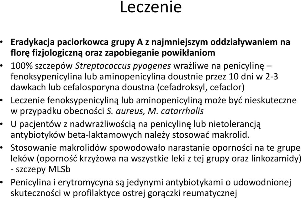 przypadku obecności S. aureus, M. catarrhalis U pacjentów z nadwrażliwością na penicylinę lub nietolerancją antybiotyków beta-laktamowych należy stosować makrolid.