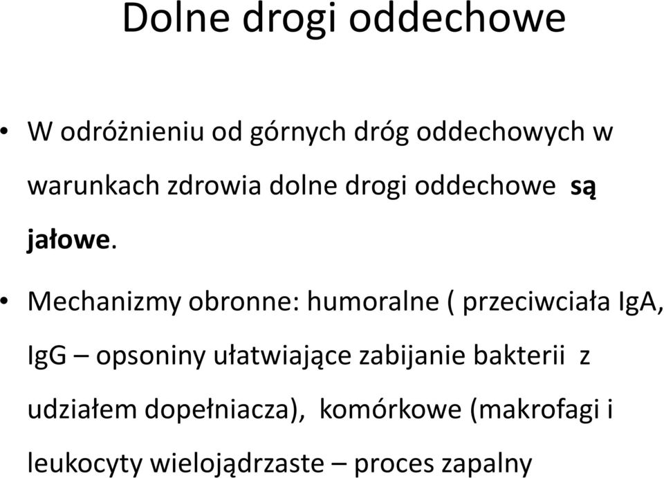 Mechanizmy obronne: humoralne ( przeciwciała IgA, IgG opsoniny ułatwiające