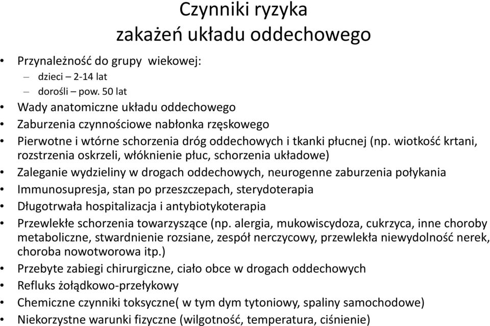 wiotkość krtani, rozstrzenia oskrzeli, włóknienie płuc, schorzenia układowe) Zaleganie wydzieliny w drogach oddechowych, neurogenne zaburzenia połykania Immunosupresja, stan po przeszczepach,