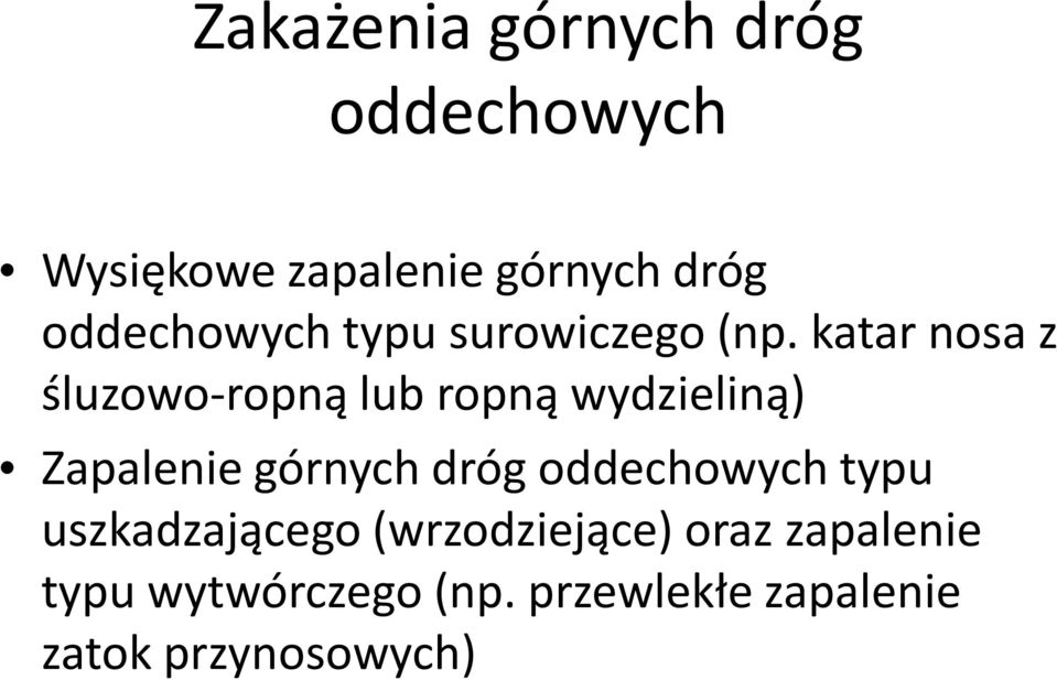 katar nosa z śluzowo-ropną lub ropną wydzieliną) Zapalenie górnych dróg