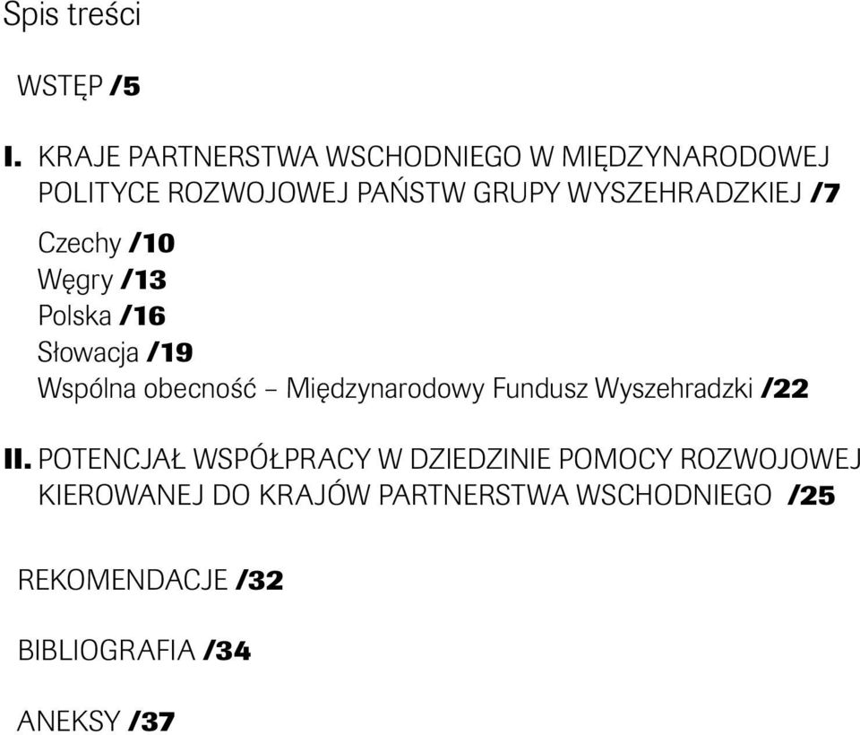 Wyszehradzkiej /7 Czechy /10 Węgry /13 Polska /16 Słowacja /19 Wspólna obecność