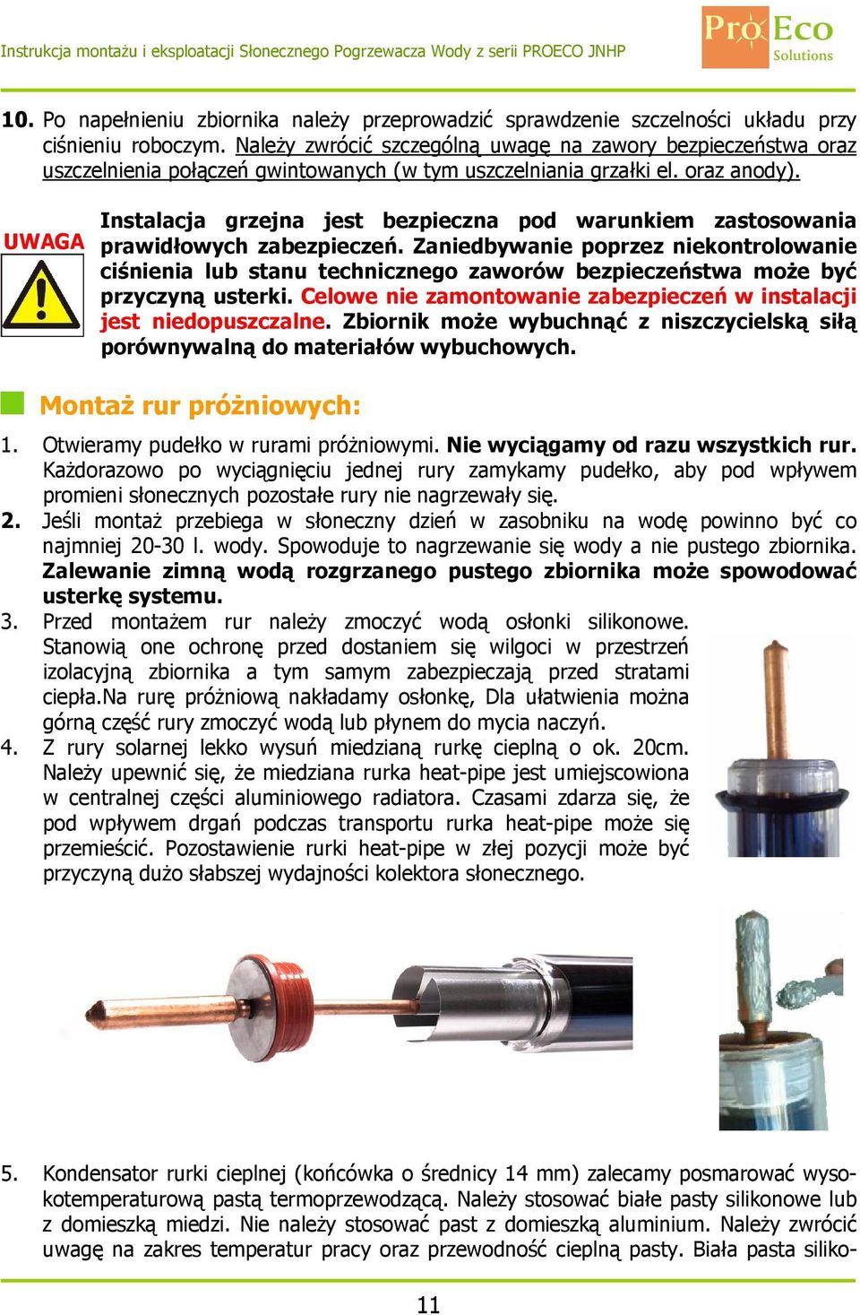 UWAGA Instalacja grzejna jest bezpieczna pod warunkiem zastosowania prawidłowych zabezpieczeń.