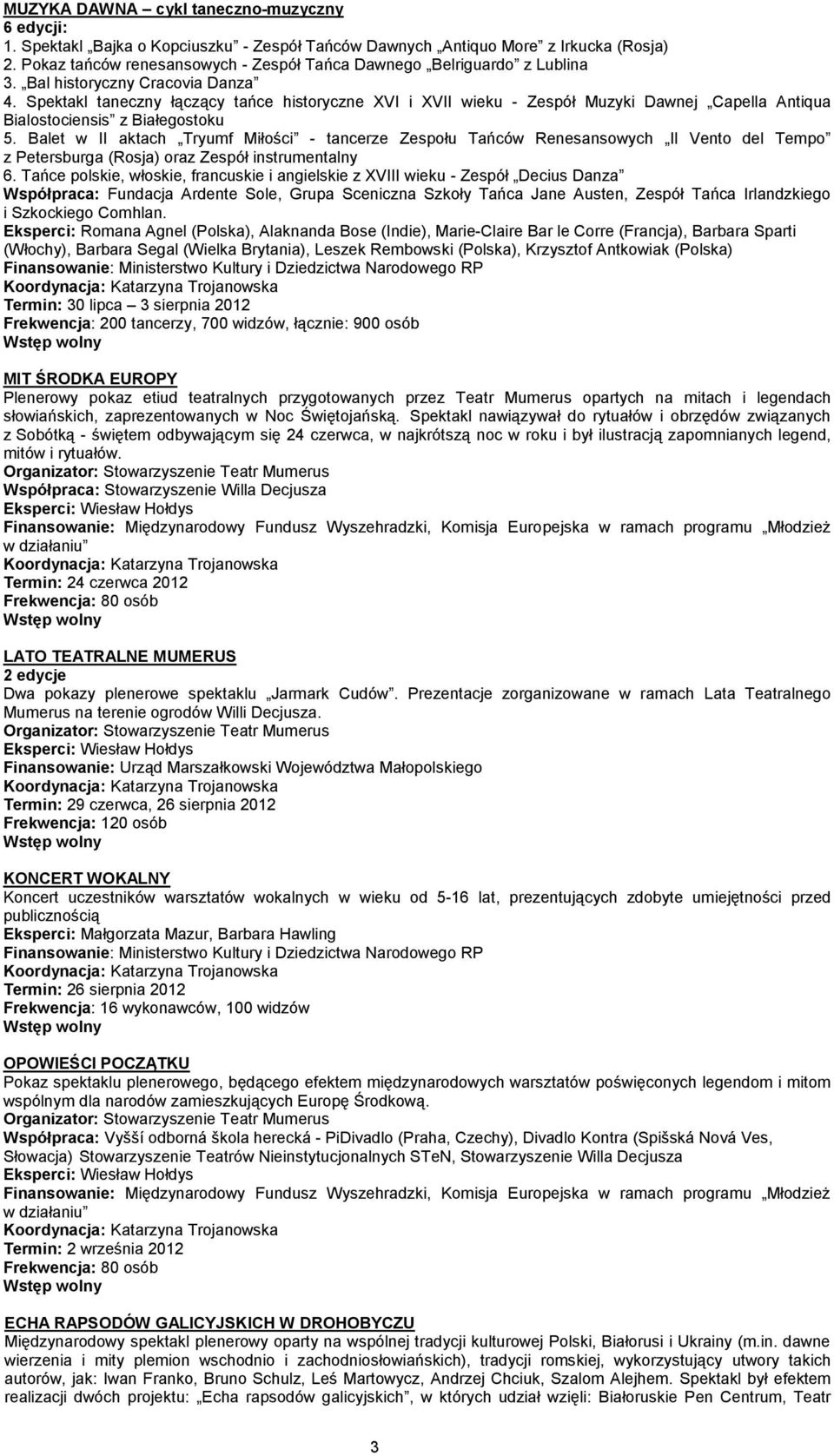 Balet w II aktach Tryumf Miłści - tancerze Zespłu Tańców Renesanswych Il Vent del Temp z Petersburga (Rsja) raz Zespół instrumentalny 6.